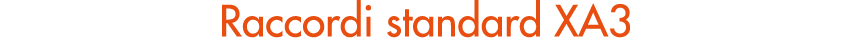 Raccordi standard XA3