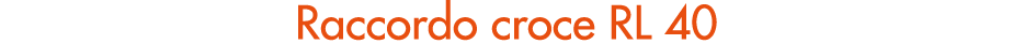 Raccordo croce RL 40