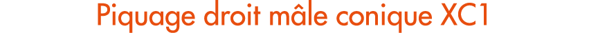 Piquage droit m le conique XC1