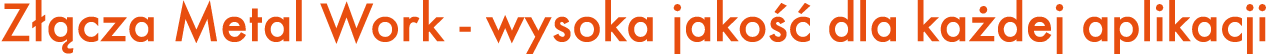 Z cza Metal Work wysoka jako   dla ka dej aplikacji
